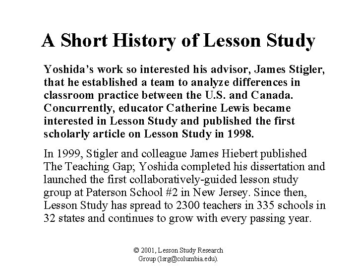 A Short History of Lesson Study Yoshida’s work so interested his advisor, James Stigler,