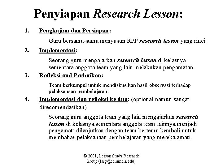 Penyiapan Research Lesson: 1. Pengkajian dan Persiapan: Guru bersama-sama menyusun RPP research lesson yang