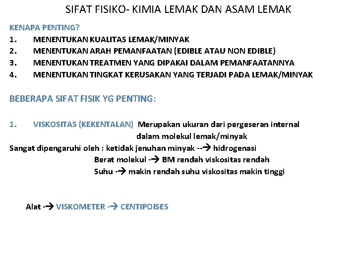 SIFAT FISIKO- KIMIA LEMAK DAN ASAM LEMAK KENAPA PENTING? 1. MENENTUKAN KUALITAS LEMAK/MINYAK 2. SIFAT FISIKO- KIMIA LEMAK DAN ASAM LEMAK KENAPA PENTING? 1. MENENTUKAN KUALITAS LEMAK/MINYAK 2.