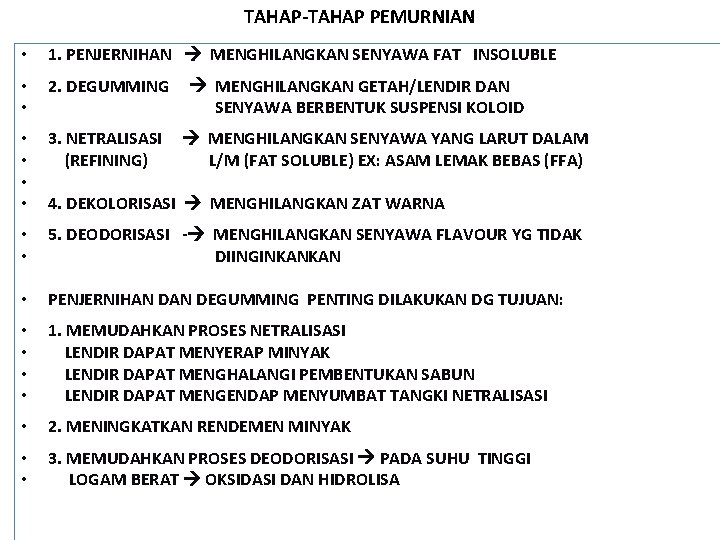 TAHAP-TAHAP PEMURNIAN • 1. PENJERNIHAN MENGHILANGKAN SENYAWA FAT INSOLUBLE • • 2. DEGUMMING • TAHAP-TAHAP PEMURNIAN • 1. PENJERNIHAN MENGHILANGKAN SENYAWA FAT INSOLUBLE • • 2. DEGUMMING •