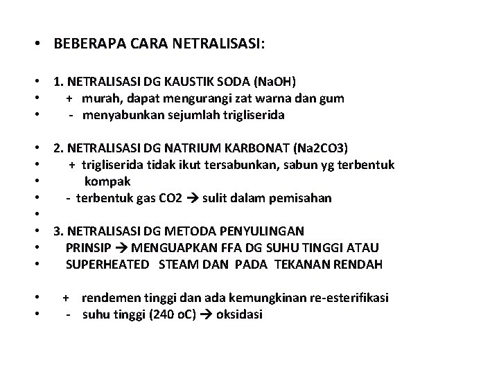  • BEBERAPA CARA NETRALISASI: • 1. NETRALISASI DG KAUSTIK SODA (Na. OH) •