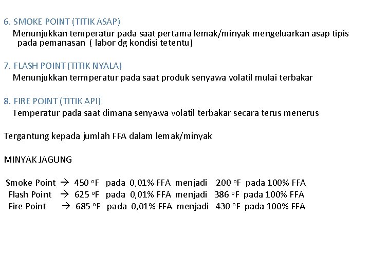 6. SMOKE POINT (TITIK ASAP) Menunjukkan temperatur pada saat pertama lemak/minyak mengeluarkan asap tipis