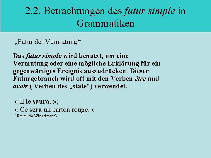 2. 2. Betrachtungen des futur simple in Grammatiken „Futur der Vermutung“ Das futur simple