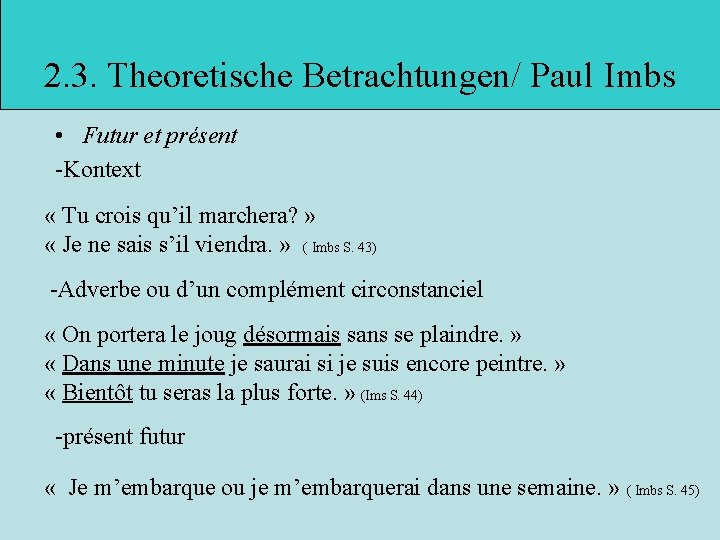 2. 3. Theoretische Betrachtungen/ Paul Imbs • Futur et présent -Kontext « Tu crois