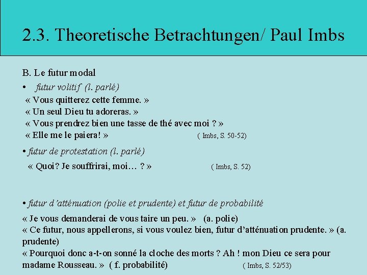 2. 3. Theoretische Betrachtungen/ Paul Imbs B. Le futur modal • futur volitif (l.