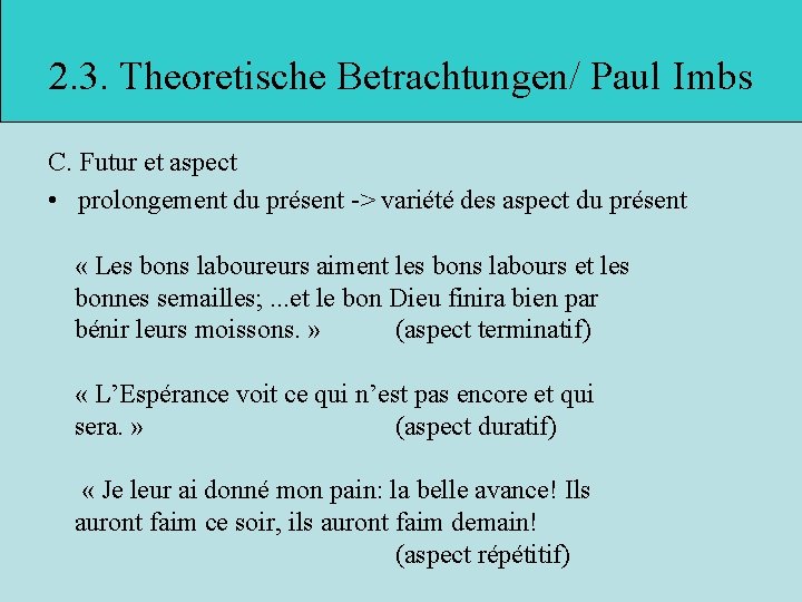 2. 3. Theoretische Betrachtungen/ Paul Imbs C. Futur et aspect • prolongement du présent