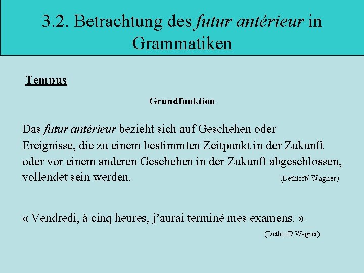 3. 2. Betrachtung des futur antérieur in Grammatiken Tempus Grundfunktion Das futur antérieur bezieht