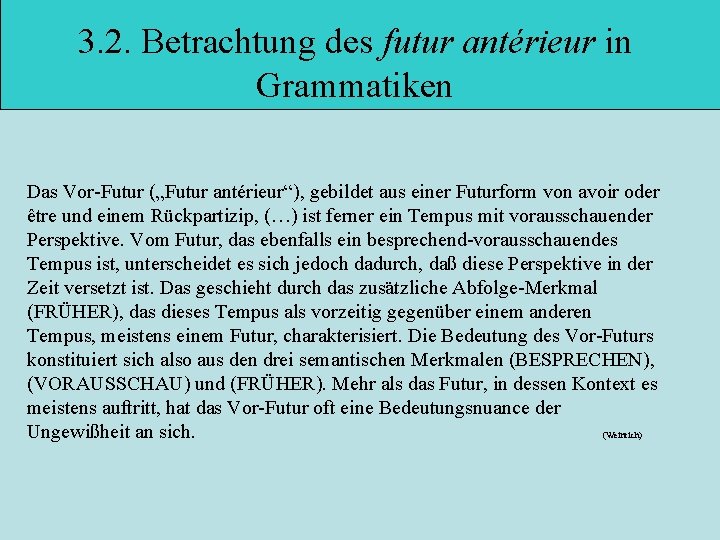 3. 2. Betrachtung des futur antérieur in Grammatiken Das Vor-Futur („Futur antérieur“), gebildet aus