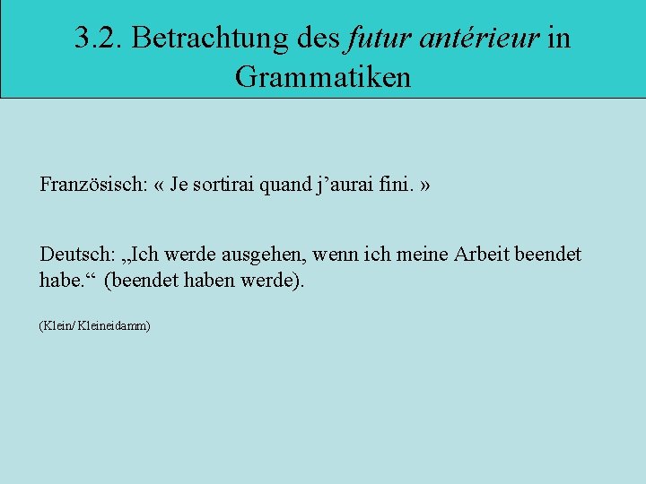 3. 2. Betrachtung des futur antérieur in Grammatiken Französisch: « Je sortirai quand j’aurai