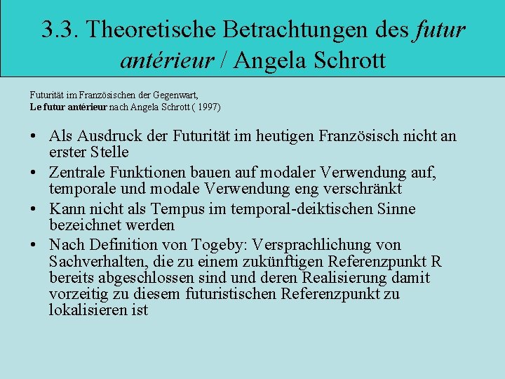 3. 3. Theoretische Betrachtungen des futur antérieur / Angela Schrott Futurität im Französischen der