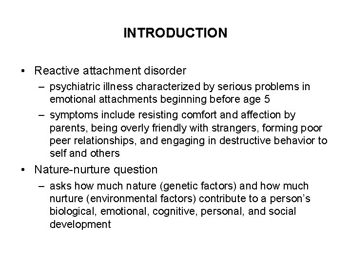 INTRODUCTION • Reactive attachment disorder – psychiatric illness characterized by serious problems in emotional