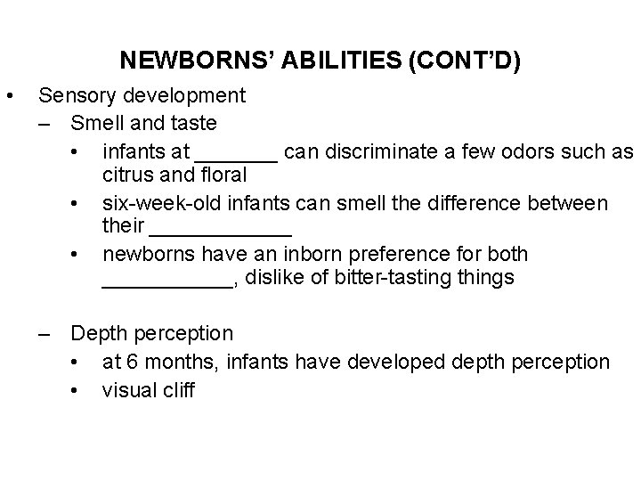 NEWBORNS’ ABILITIES (CONT’D) • Sensory development – Smell and taste • infants at _______