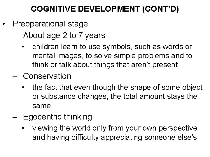 COGNITIVE DEVELOPMENT (CONT’D) • Preoperational stage – About age 2 to 7 years •