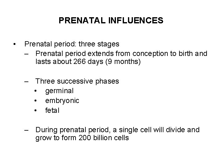 PRENATAL INFLUENCES • Prenatal period: three stages – Prenatal period extends from conception to