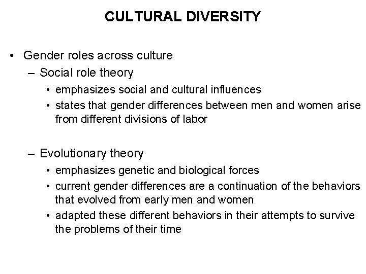 CULTURAL DIVERSITY • Gender roles across culture – Social role theory • emphasizes social