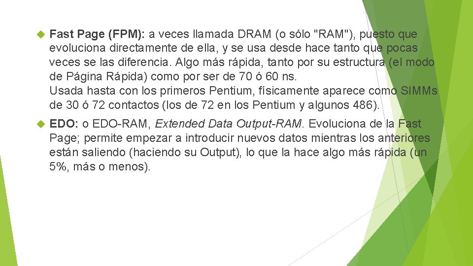  Fast Page (FPM): a veces llamada DRAM (o sólo "RAM"), puesto que evoluciona