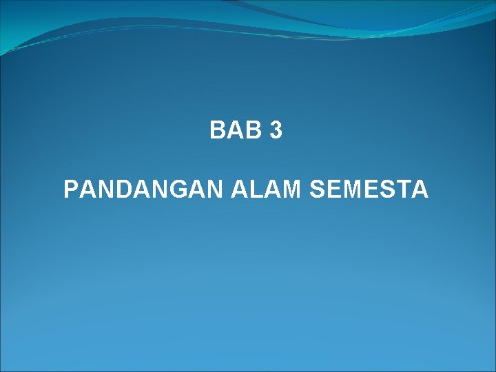 BAB 3 PANDANGAN ALAM SEMESTA 