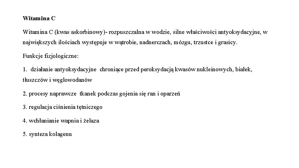 Witamina C (kwas askorbinowy)- rozpuszczalna w wodzie, silne właściwości antyoksydacyjne, w największych ilościach występuje