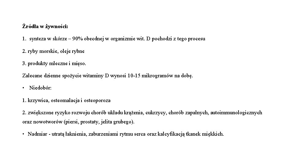 Źródła w żywności: 1. synteza w skórze – 90% obecdnej w organizmie wit. D