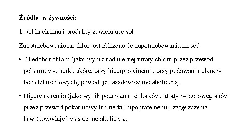 Źródła w żywności: 1. sól kuchenna i produkty zawierające sól Zapotrzebowanie na chlor jest