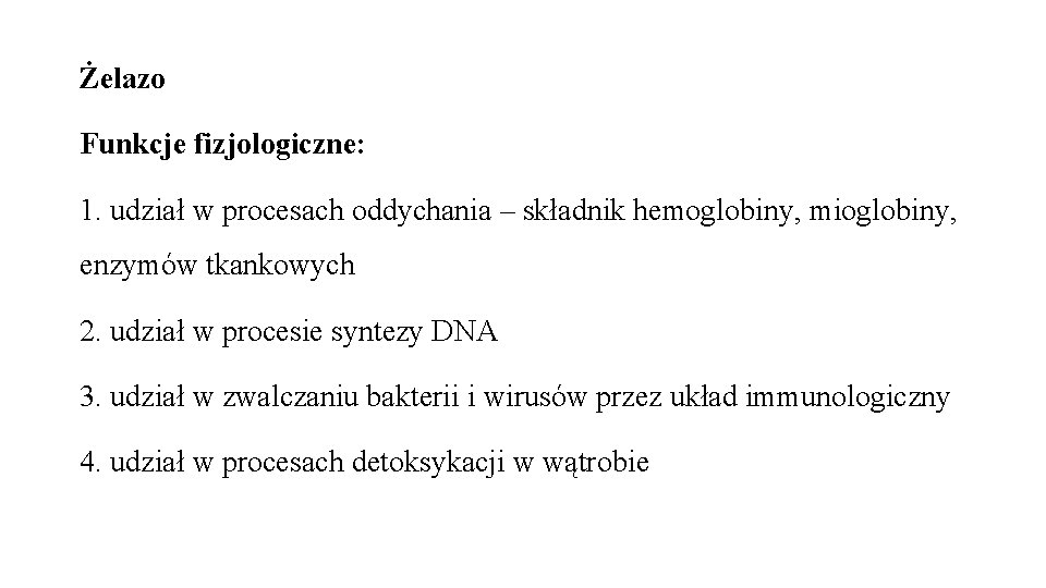 Żelazo Funkcje fizjologiczne: 1. udział w procesach oddychania – składnik hemoglobiny, mioglobiny, enzymów tkankowych