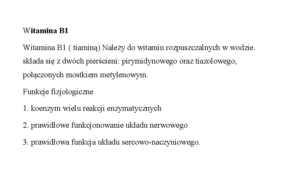 Witamina B 1 ( tiaminą) Należy do witamin rozpuszczalnych w wodzie. składa się z