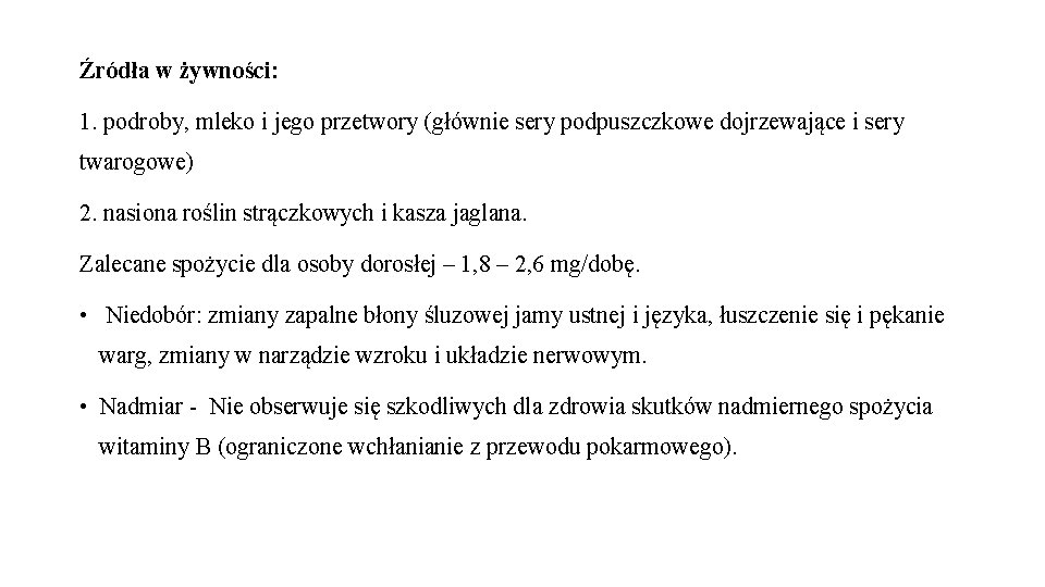 Źródła w żywności: 1. podroby, mleko i jego przetwory (głównie sery podpuszczkowe dojrzewające i