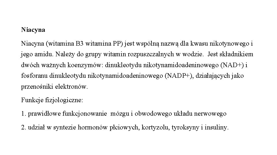 Niacyna (witamina B 3 witamina PP) jest wspólną nazwą dla kwasu nikotynowego i jego