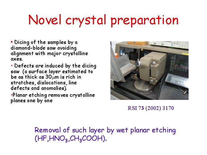 Novel crystal preparation • Dicing of the samples by a diamond-blade saw avoiding alignment Novel crystal preparation • Dicing of the samples by a diamond-blade saw avoiding alignment