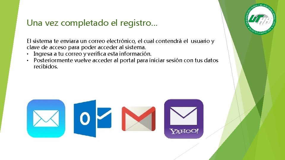 Una vez completado el registro… El sistema te enviara un correo electrónico, el cual