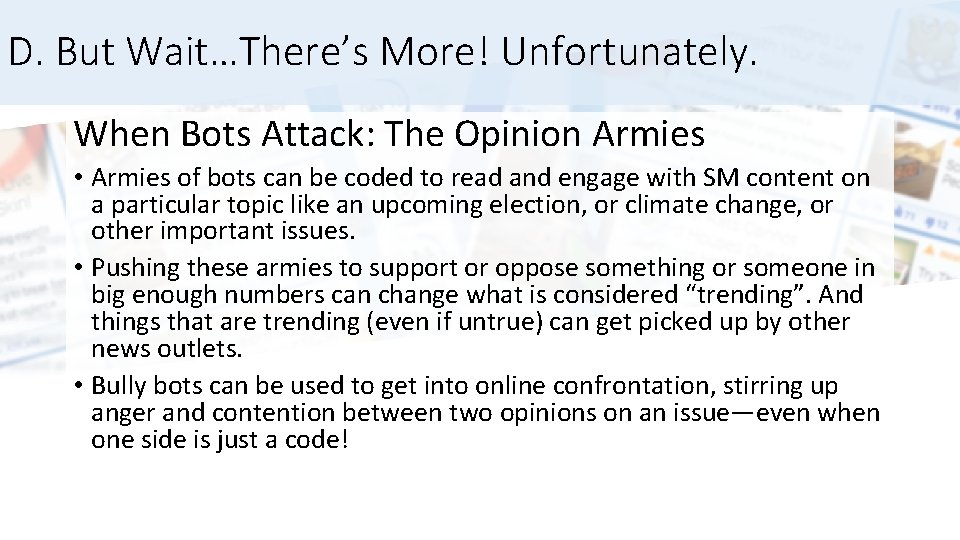 D. But Wait…There’s More! Unfortunately. When Bots Attack: The Opinion Armies • Armies of