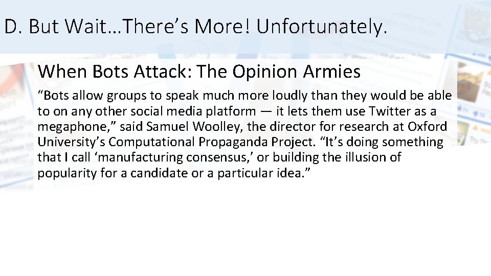 D. But Wait…There’s More! Unfortunately. When Bots Attack: The Opinion Armies “Bots allow groups