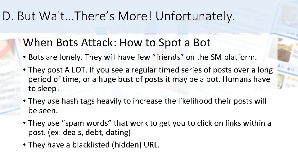 D. But Wait…There’s More! Unfortunately. When Bots Attack: How to Spot a Bot •