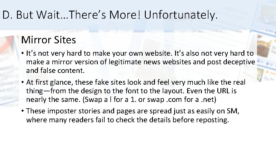 D. But Wait…There’s More! Unfortunately. Mirror Sites • It’s not very hard to make