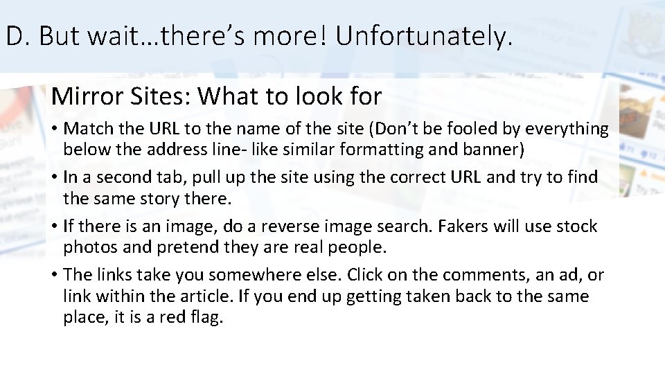 D. But wait…there’s more! Unfortunately. Mirror Sites: What to look for • Match the