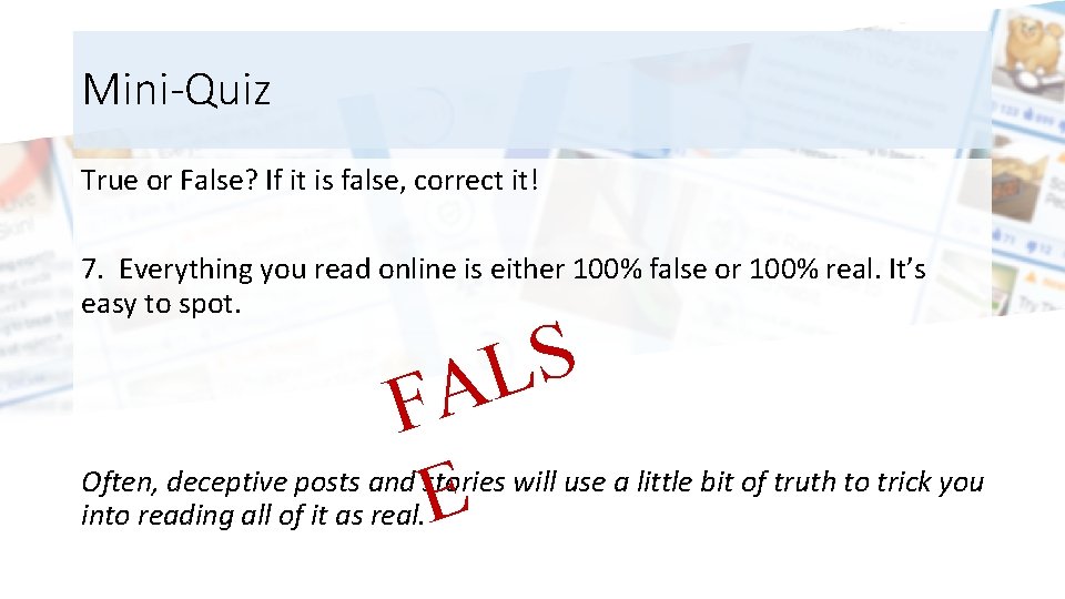 Mini-Quiz True or False? If it is false, correct it! 7. Everything you read