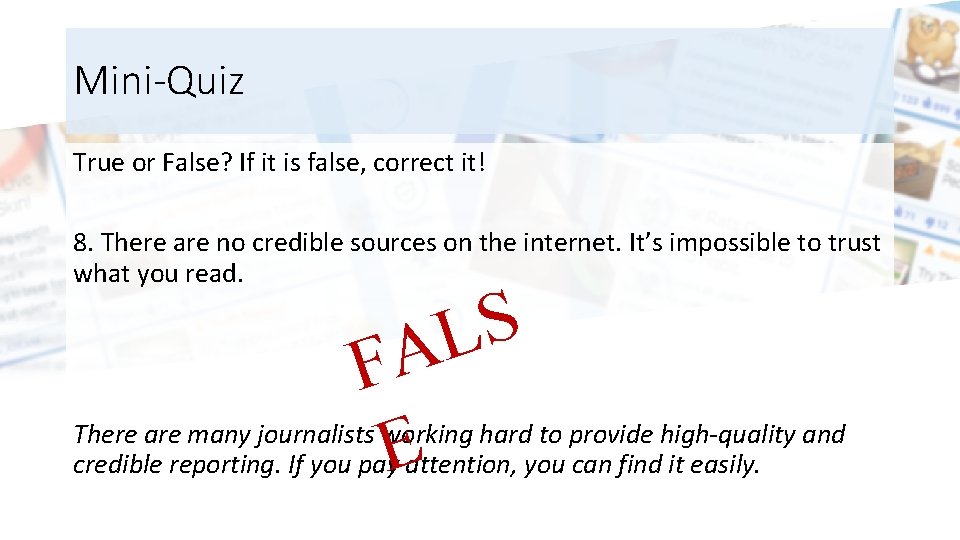 Mini-Quiz True or False? If it is false, correct it! 8. There are no