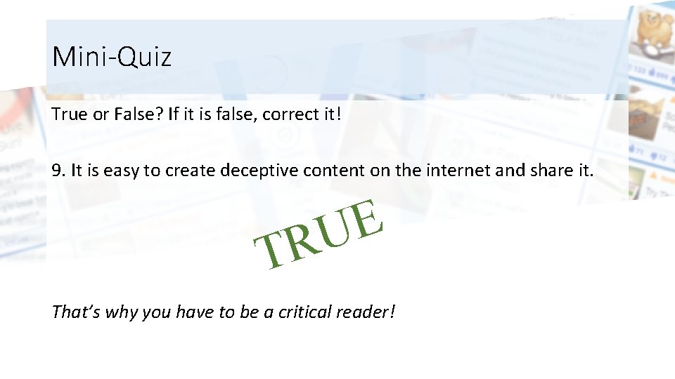 Mini-Quiz True or False? If it is false, correct it! 9. It is easy