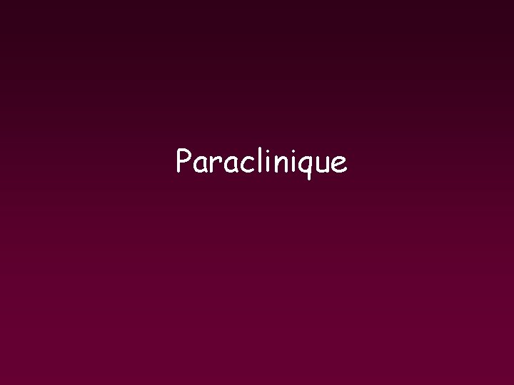 Paraclinique Paraclinique