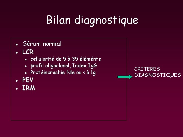 Bilan diagnostique l l Sérum normal LCR l l l cellularité de 5 à Bilan diagnostique l l Sérum normal LCR l l l cellularité de 5 à