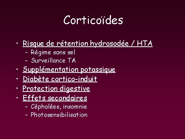 Corticoïdes • Risque de rétention hydrosodée / HTA • • – Régime sans sel Corticoïdes • Risque de rétention hydrosodée / HTA • • – Régime sans sel
