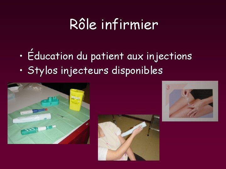 Rôle infirmier • Éducation du patient aux injections • Stylos injecteurs disponibles Rôle infirmier • Éducation du patient aux injections • Stylos injecteurs disponibles