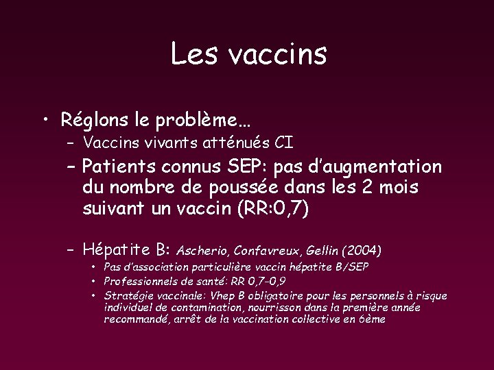Les vaccins • Réglons le problème… – Vaccins vivants atténués CI – Patients connus Les vaccins • Réglons le problème… – Vaccins vivants atténués CI – Patients connus