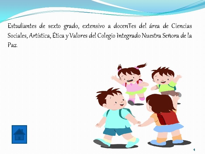 Estudiantes de sexto grado, extensivo a docen. Tes del área de Ciencias Sociales, Artística,