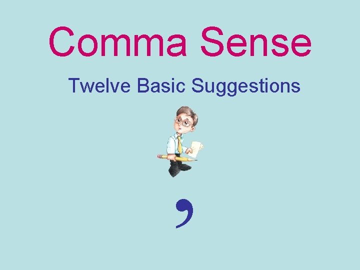 Comma Sense Twelve Basic Suggestions , 