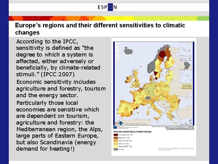 Europe’s regions and their different sensitivities to climatic changes According to the IPCC, sensitivity