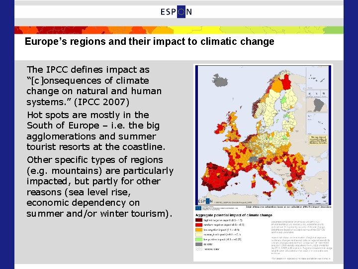 Europe’s regions and their impact to climatic change The IPCC defines impact as “[c]onsequences