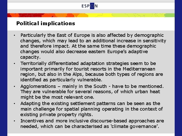 Political implications • • • Particularly the East of Europe is also affected by