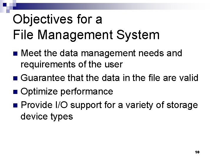 Objectives for a File Management System Meet the data management needs and requirements of