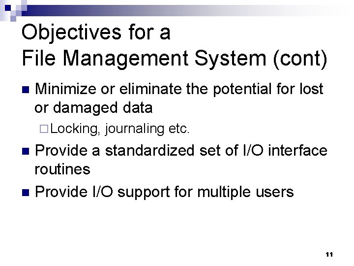 Objectives for a File Management System (cont) n Minimize or eliminate the potential for